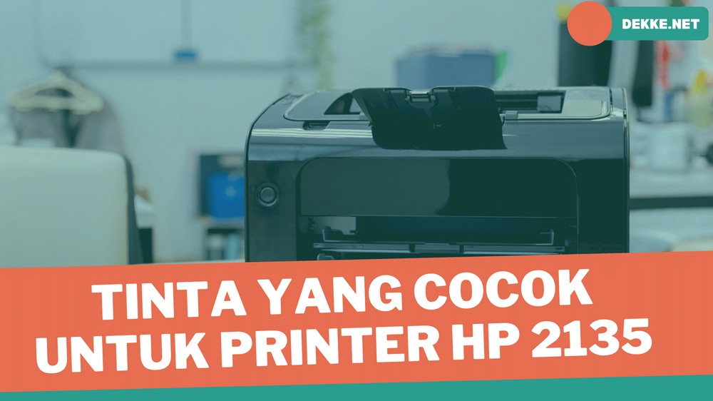 Tinta Yang Cocok Untuk Printer HP 2135