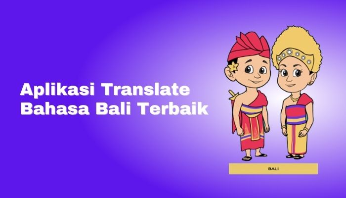 10 Aplikasi Translate Bahasa Bali Terbaik