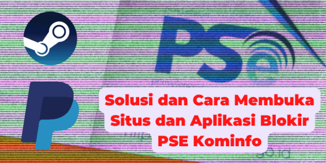 Solusi dan Cara Membuka Situs dan Aplikasi Blokir PSE Kominfo